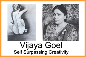 Vijaya Goel – Self surpassing creativity